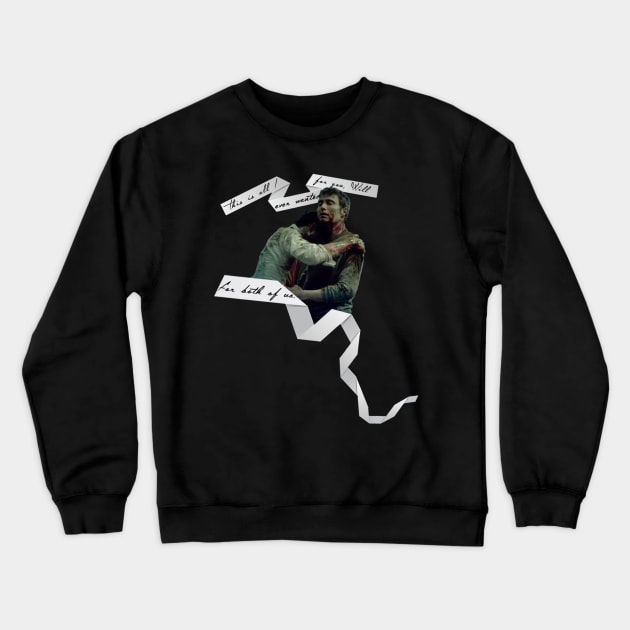 This is all I ever wanted for you, Will Crewneck Sweatshirt by ProfessorBedlam